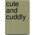 Cute and Cuddly