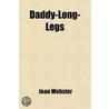 Daddy-Long-Legs by Robert Ed. Webster