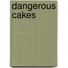 Dangerous Cakes door Elspeth Smith