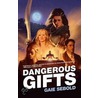 Dangerous Gifts by Gaie Sebold