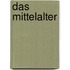 Das Mittelalter