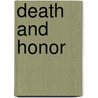 Death and Honor door William E. Butterworth Iv