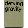 Defying Gravity door Robert Kingsley