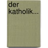 Der Katholik... door Onbekend