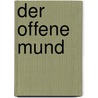 Der offene Mund by Lorenz Aggermann