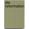Die Reformation door Luise Schorn-Schütte
