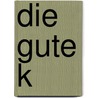 Die gute K by Ewald Plachutta