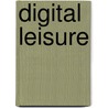Digital Leisure by Ronald Cohn