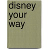 Disney Your Way by Mark Nicholas