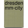 Dresden Mm-city door Dietrich Höllhuber