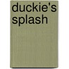 Duckie's Splash door Frances Barry