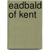 Eadbald of Kent door Ronald Cohn
