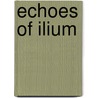 Echoes of Ilium door Bob Carnes