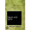 Egypt And Syria by John William Dawson