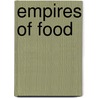 Empires Of Food door Evan D.G. Fraser