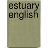 Estuary English by Ronald Cohn