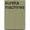 Eureka Machines by Ronald Cohn