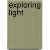 Exploring Light door Claire Llewelyn