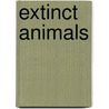 Extinct Animals by Edwin Ray Lankester