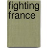 Fighting France by Stephane Lauzanne