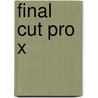 Final Cut Pro X by Larry Jordan