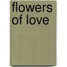 Flowers of Love door Severino Baraldi