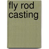 Fly Rod Casting door J. Edson Leonard
