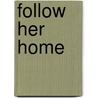 Follow Her Home door Steph Cha