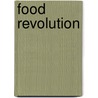 Food Revolution door Dana Meachen Rau