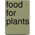 Food for Plants