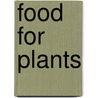 Food for Plants door William S. Myers