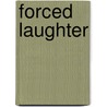 Forced Laughter door Adrian Besley
