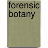 Forensic Botany by Dr. Jason H. Byrd