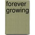 Forever Growing