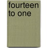 Fourteen To One by Elizabeth Stuart Phelps Ward