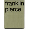 Franklin Pierce door Frederic P. Miller