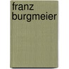 Franz Burgmeier door Ronald Cohn
