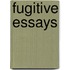Fugitive Essays