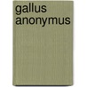 Gallus Anonymus by Ronald Cohn