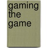 Gaming the Game door Sean Patrick Griffin