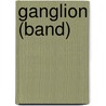 Ganglion (band) by Ronald Cohn