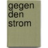 Gegen den Strom