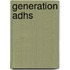 Generation Adhs