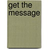 Get the Message by Shelagh Rixon