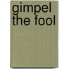 Gimpel the Fool door Asaac Bashevis Singer