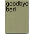 Goodbye Berl