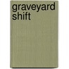 Graveyard Shift by Chris Westwood