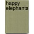 Happy Elephants