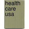 Health Care Usa by Kristina M. Young