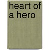 Heart of a Hero by Billi J. Tiner